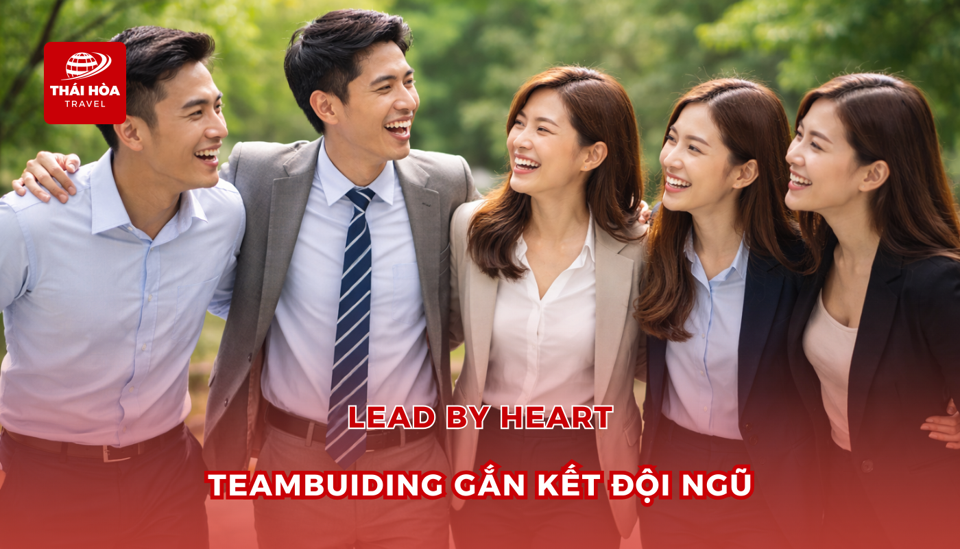 Teambuilding không chỉ để vui mà để gắn kết đội ngũ