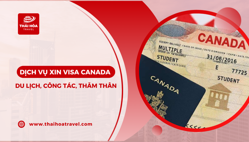 Dịch vụ visa Canada du lịch, công tác, thăm thân TP.HCM
