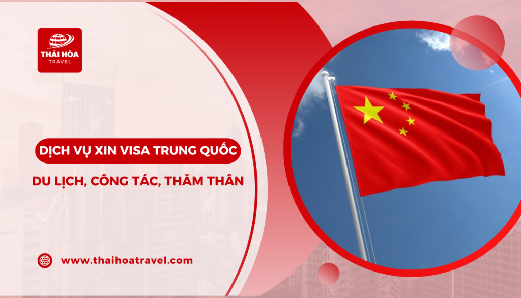 Dịch vụ visa Trung Quốc du lịch, công tác, thăm thân TP.HCM - Tỷ lệ đậu 99%