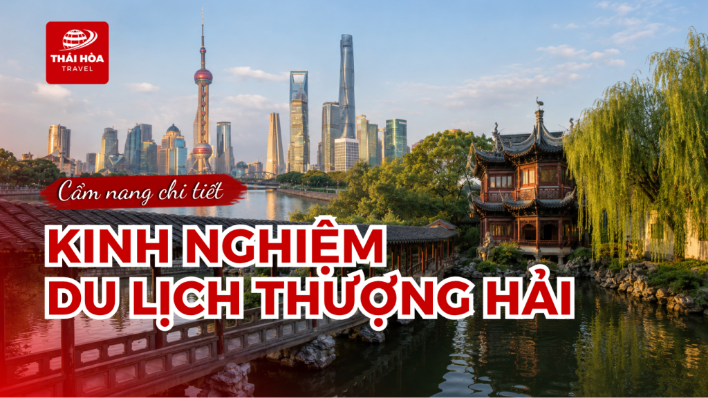 Kinh nghiệm đi du lịch Thượng Hải (Trung Quốc) cho người mới