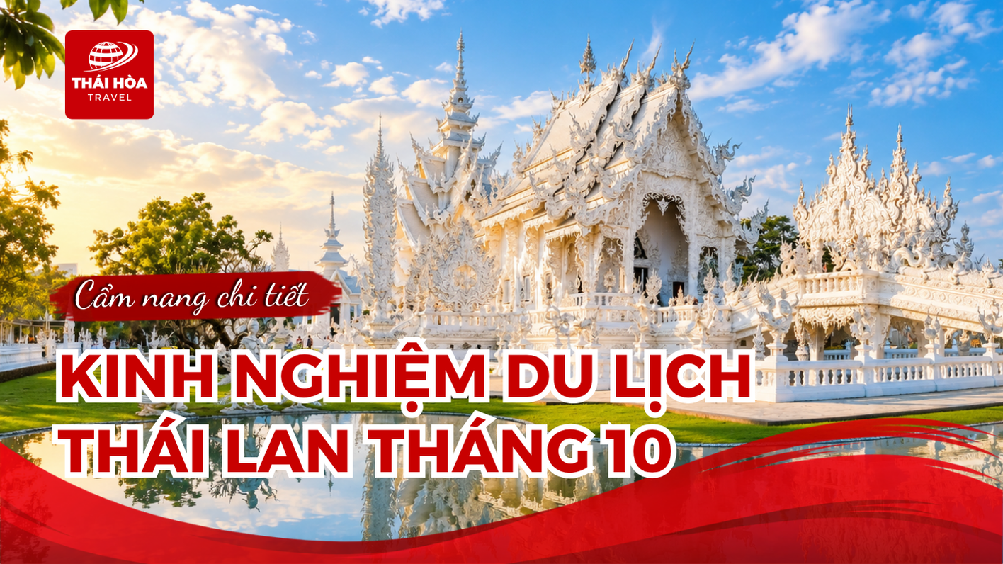 Du lịch Thái Lan tháng 10: Kinh nghiệm, chi phí & lịch trình gợi ý 1 Du lịch Thái Lan tháng 10: Kinh nghiệm, chi phí & lịch trình gợi ý