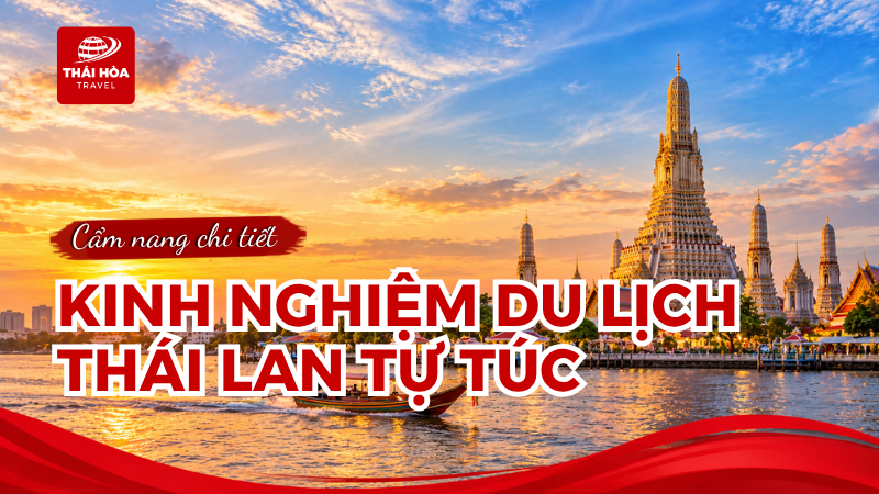 Kinh nghiệm du lịch Thái Lan tự túc từ A - Z cho người mới